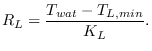 $\displaystyle R_{L}=\frac{T_{wat} - T_{L,min}}{K_{L}}.$