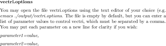 \begin{block}{vectri.options}
You may open the file vectri.options using the tex...
... you
wish:
\par
{\it parameter1=value,}
\par
{\it parameter2=value,}
\end{block}