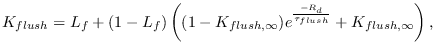 $\displaystyle K_{flush}=L_f+(1-L_f)\left( (1-K_{flush,\infty})
e^{\frac{-R_d}{\tau_{flush}}}+K_{flush,\infty} \right),$