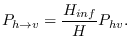 $\displaystyle P_{h{\rightarrow}v}=\frac{H_{inf}}{H} P_{hv}.$